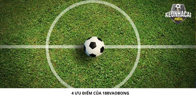 188vaobong Là Gì? Chia Sẻ Thông Tin Mới Nhất Về Website - bản quyền Kèo Nhà Cái 88 4 ưu điểm của 188vaobong