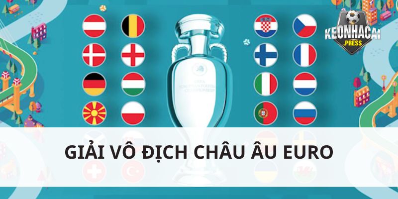 Euro - Giải Bóng Đá Vô Địch Châu u Hấp Dẫn Nhất Hiện Nay - bản quyền Kèo Nhà Cái 88 Euro là giải vô địch các quốc gia Châu Âu