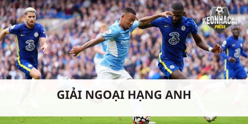 Giải Ngoại Hạng Anh Sân Chơi Vô Địch Quốc Gia Số 1 hành Tinh - bản quyền Kèo Nhà Cái 88 Ngoại Hạng Anh khốc liệt nhất hành tinh